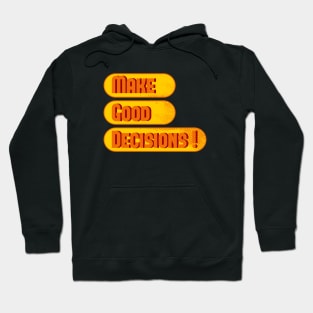 Make Good Decisions Hoodie